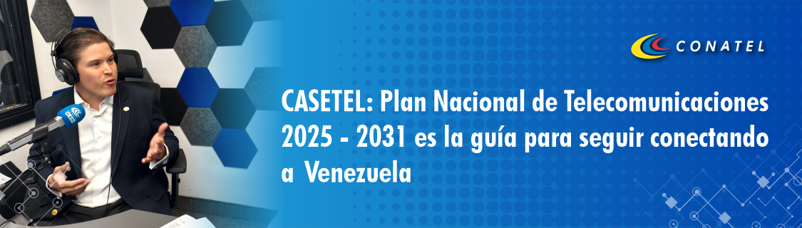 CASETEL: Plan Nacional de Telecomunicaciones 2025-2031 es la guía para seguir conectando a Venezuela