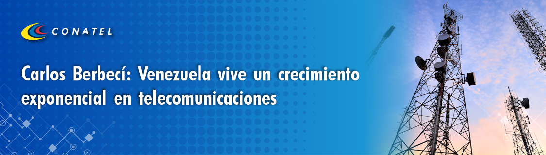 Carlos Berbecí: Venezuela vive un crecimiento exponencial en telecomunicaciones