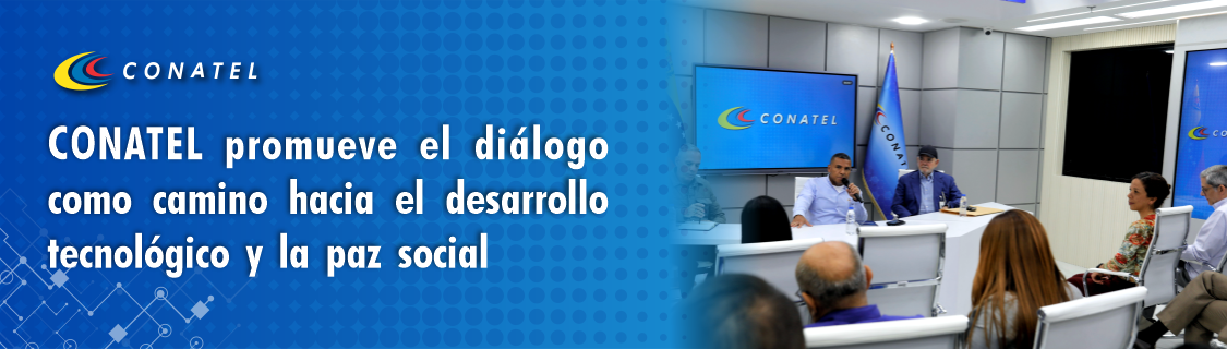 CONATEL promueve el diálogo como camino hacia el desarrollo tecnológico y la paz social