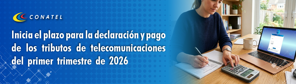 Inicia el plazo para la declaración y pago de los tributos de telecomunicaciones del primer trimestre de 2026
