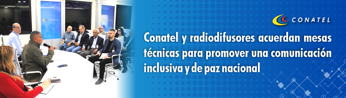 Conatel radiodifusores acuerdan mesas técnicas para promover una comunicación inclusiva y de paz nacional
