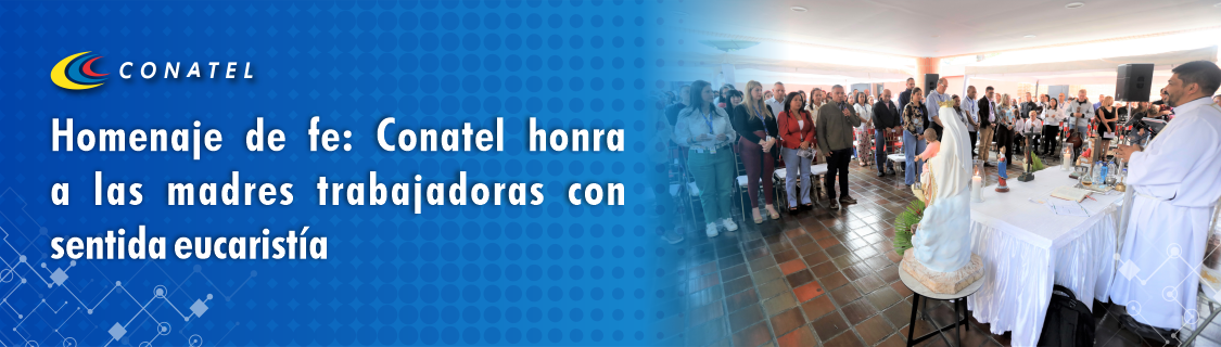 Homenaje de fe: Conatel honra a las madres trabajadoras con sentida eucaristía