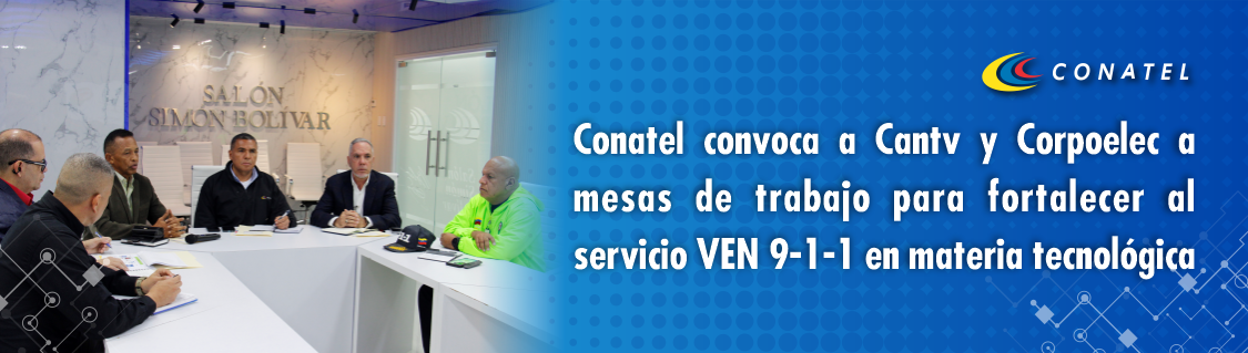 Conatel convoca a Cantv y Corpoelec a mesas de trabajo para fortalecer al servicio VEN 9-1-1 en materia tecnológica
