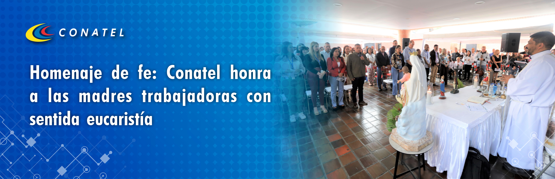 Homenaje de fe: Conatel honra a las madres trabajadoras con sentida eucaristía