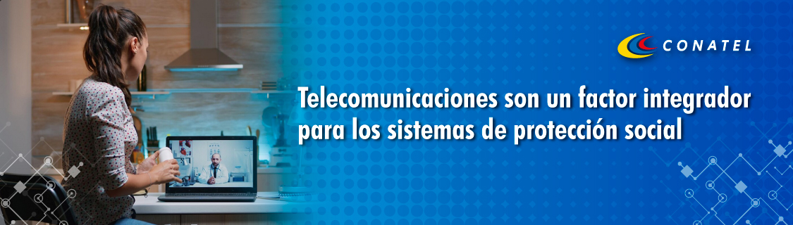 Telecomunicaciones son un factor integrador para los sistemas de protección social