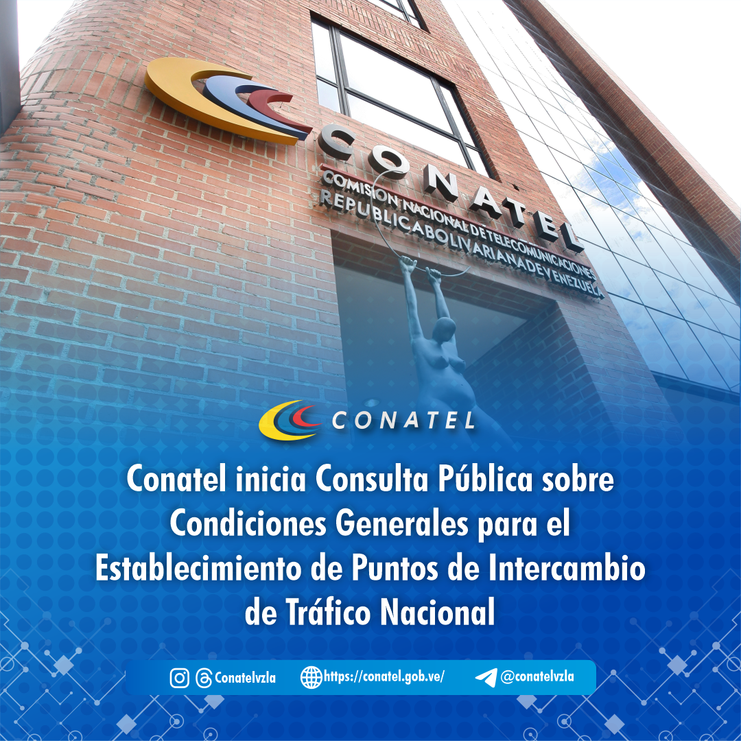 Conatel inicia Consulta Pública sobre Condiciones Generales para el Establecimiento de Puntos de Intercambio de Tráfico Nacional