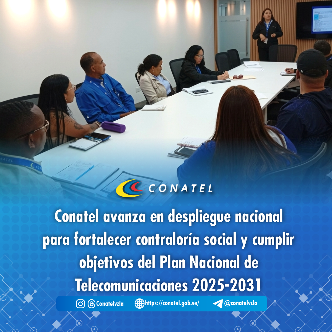 Conatel avanza en despliegue nacional para fortalecer contraloría social y cumplir con objetivos del Plan Nacional de Telecomunicaciones 2025-2031