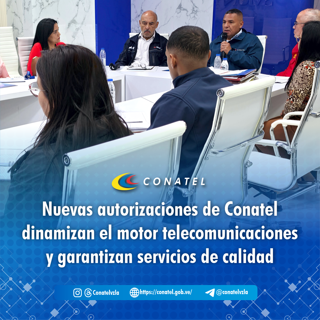 Nuevas autorizaciones de Conatel dinamizan el motor telecomunicaciones y garantizan servicios de calidad