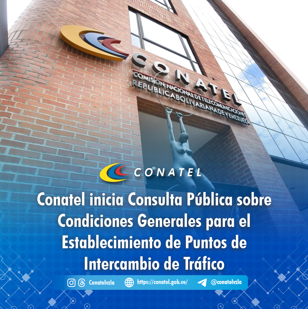 Conatel inicia Consulta Pública sobre Condiciones Generales para el Establecimiento de Puntos de Intercambio de Tráfico Nacional