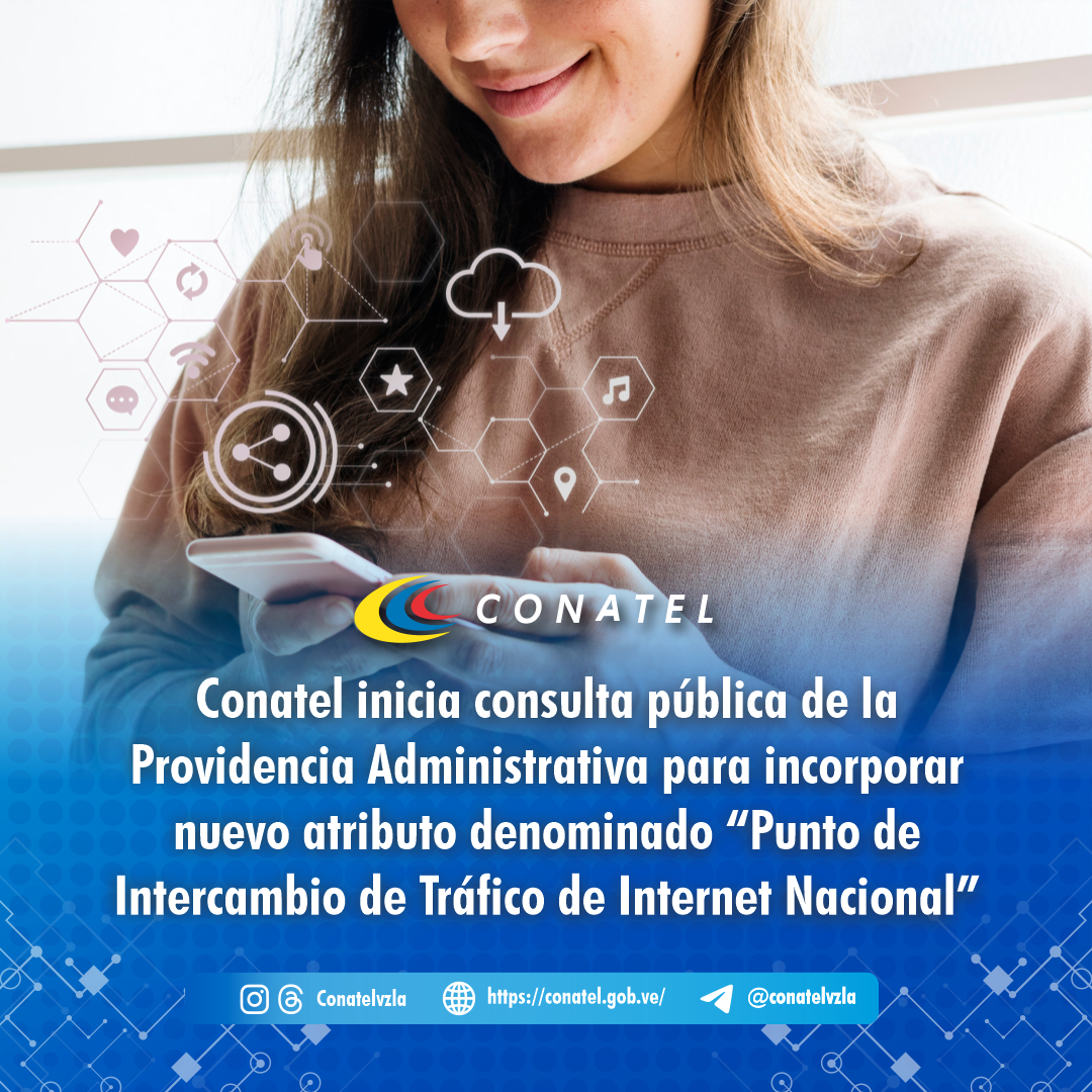 Conatel inicia consulta pública de la Providencia Administrativa para incorporar nuevo atributo denominado “Punto de Intercambio de Tráfico de Internet Nacional”