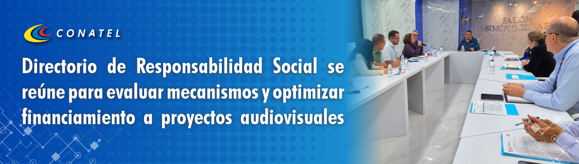 Directorio de Responsabilidad Social se reúne para evaluar mecanismos y optimizar Financiamiento a Proyectos Audiovisuales
