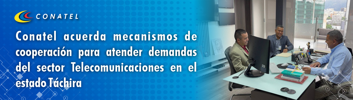 Conatel acuerda mecanismos de cooperación para atender demandas del sector Telecomunicaciones en el estado Táchira