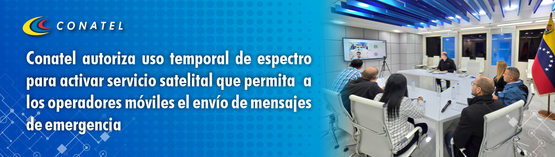 Conatel autoriza uso temporal de espectro para activar servicio satelital que permita a los operadores móviles el envío de mensajes de emergencia