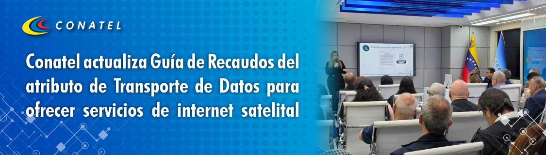 Conatel actualiza Guia de Recaudos del atributo de Transporte Datos para ofrecer servicios de internet satelital