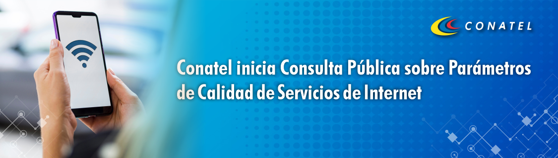 Conatel inicia Consulta Pública sobre Parámetros de Calidad de Servicios de Internet
