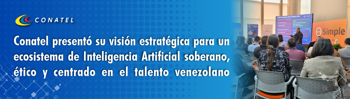 Conatel presentó su visión estratégica para un ecosistema de Inteligencia Artificial soberano, ético y centrado en el talento venezolano