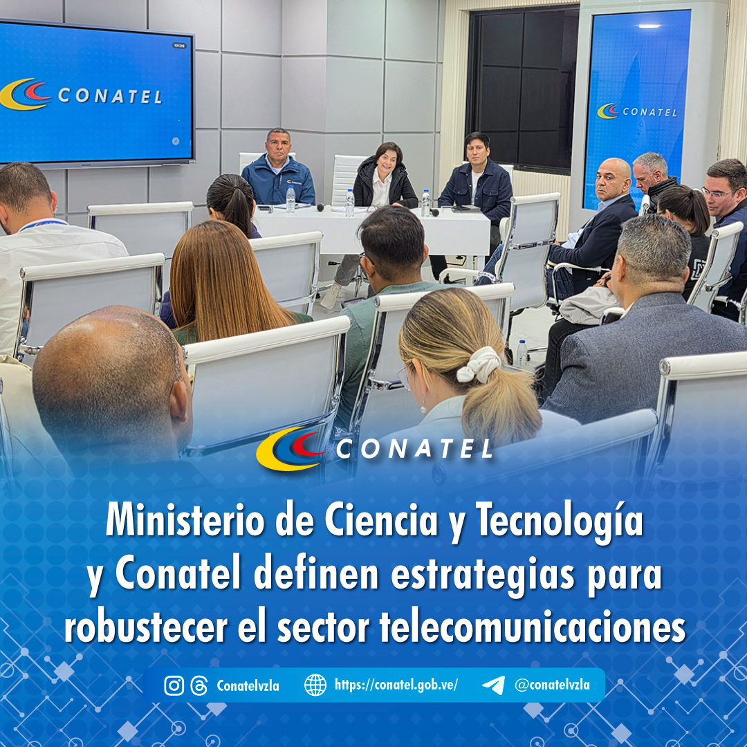 Ministerio de Ciencia y Tecnología y Conatel definen estrategias para robustecer el sector telecomunicaciones
