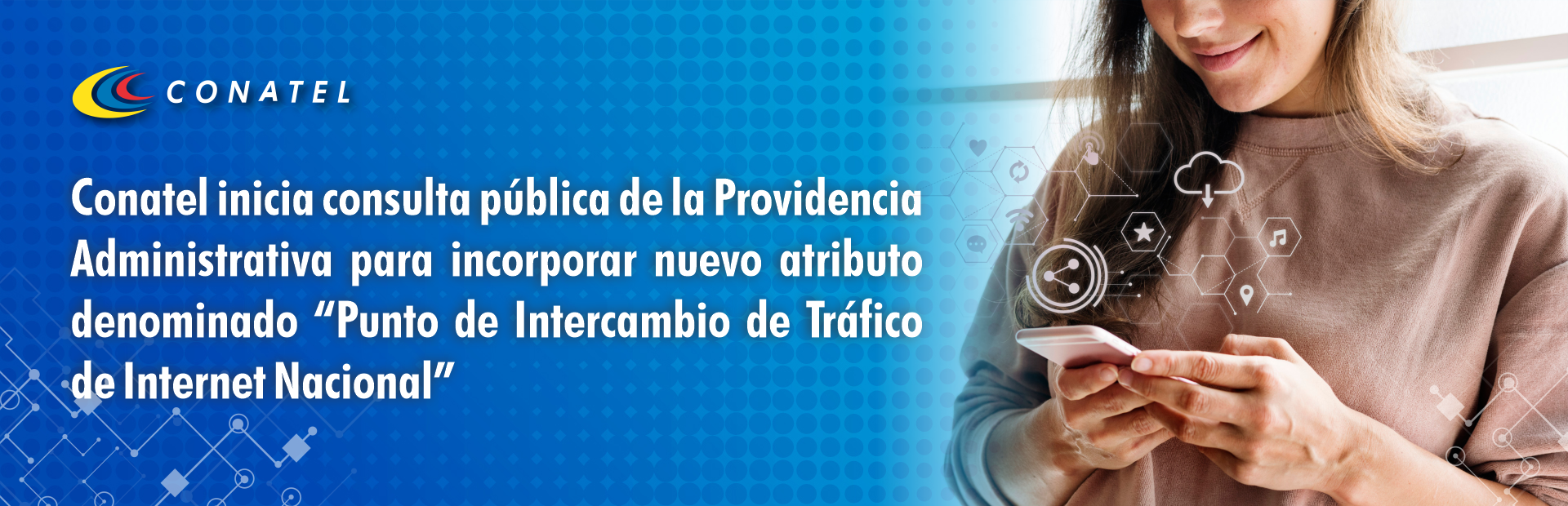 Conatel inicia consulta pública de la Providencia Administrativa para incorporar nuevo atributo denominado “Punto de Intercambio de Tráfico de Internet Nacional”