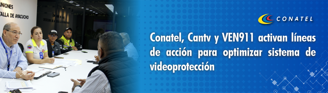 Conatel y Cantv activan líneas de acción para optimizar sistema de videoprotección del VEN 9-1-1