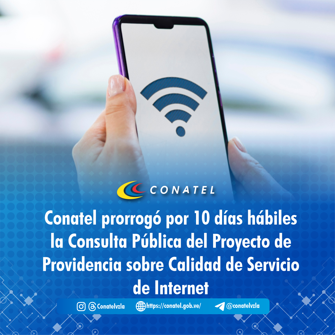 Conatel prorrogó por 10 días hábiles la Consulta Pública del Proyecto de Providencia sobre Calidad de Servicio de Internet