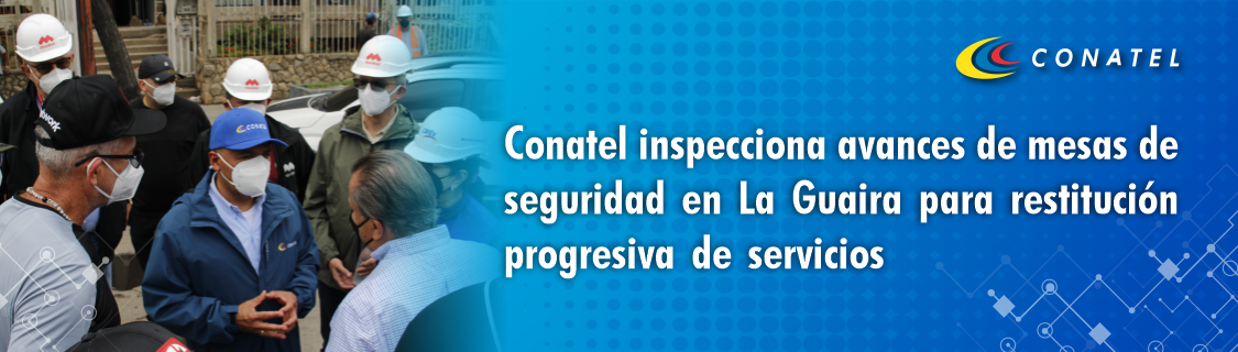 Conatel inspecciona avances de mesas de seguridad en la Guaira para restitución progresiva de servicios