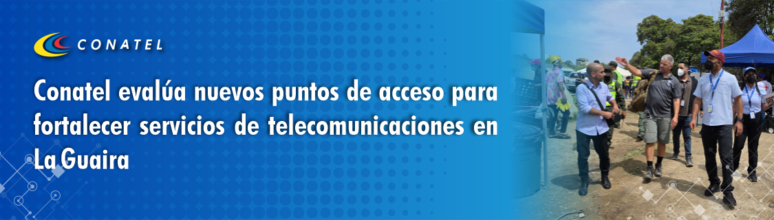 Conatel evalúa nuevos puntos de acceso para fortalecer servicios de telecomunicaciones en La Guaira