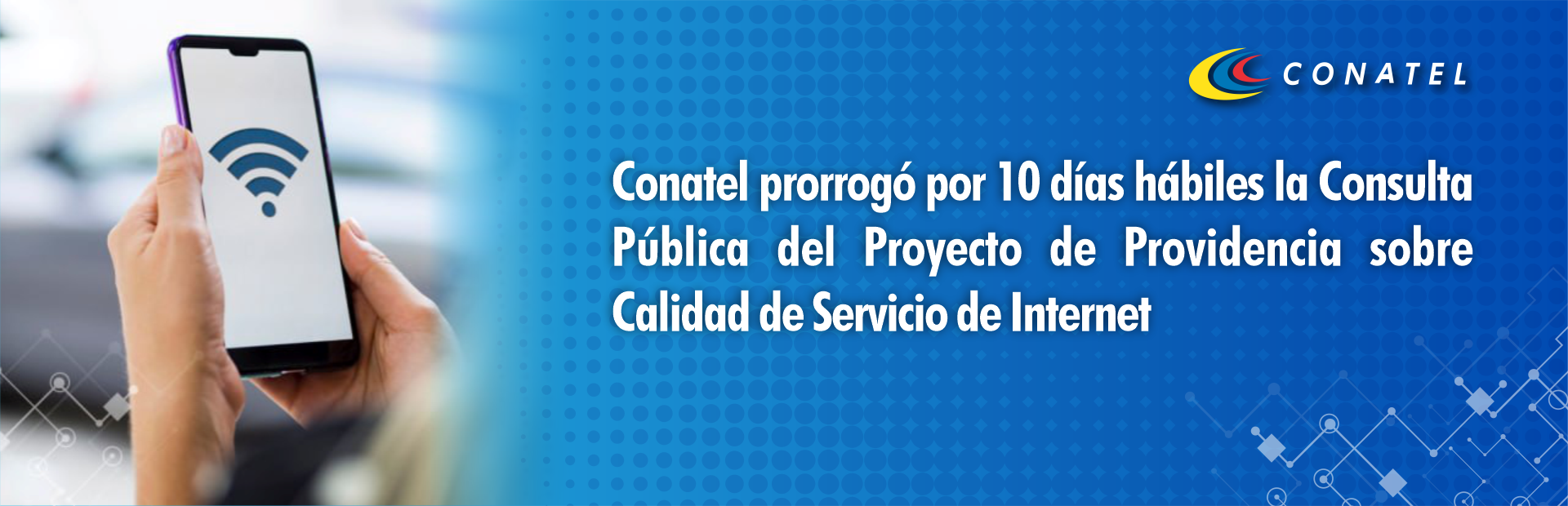 Conatel prorrogó por 10 días hábiles la Consulta Pública del Proyecto de Providencia sobre Calidad de Servicio de Internet