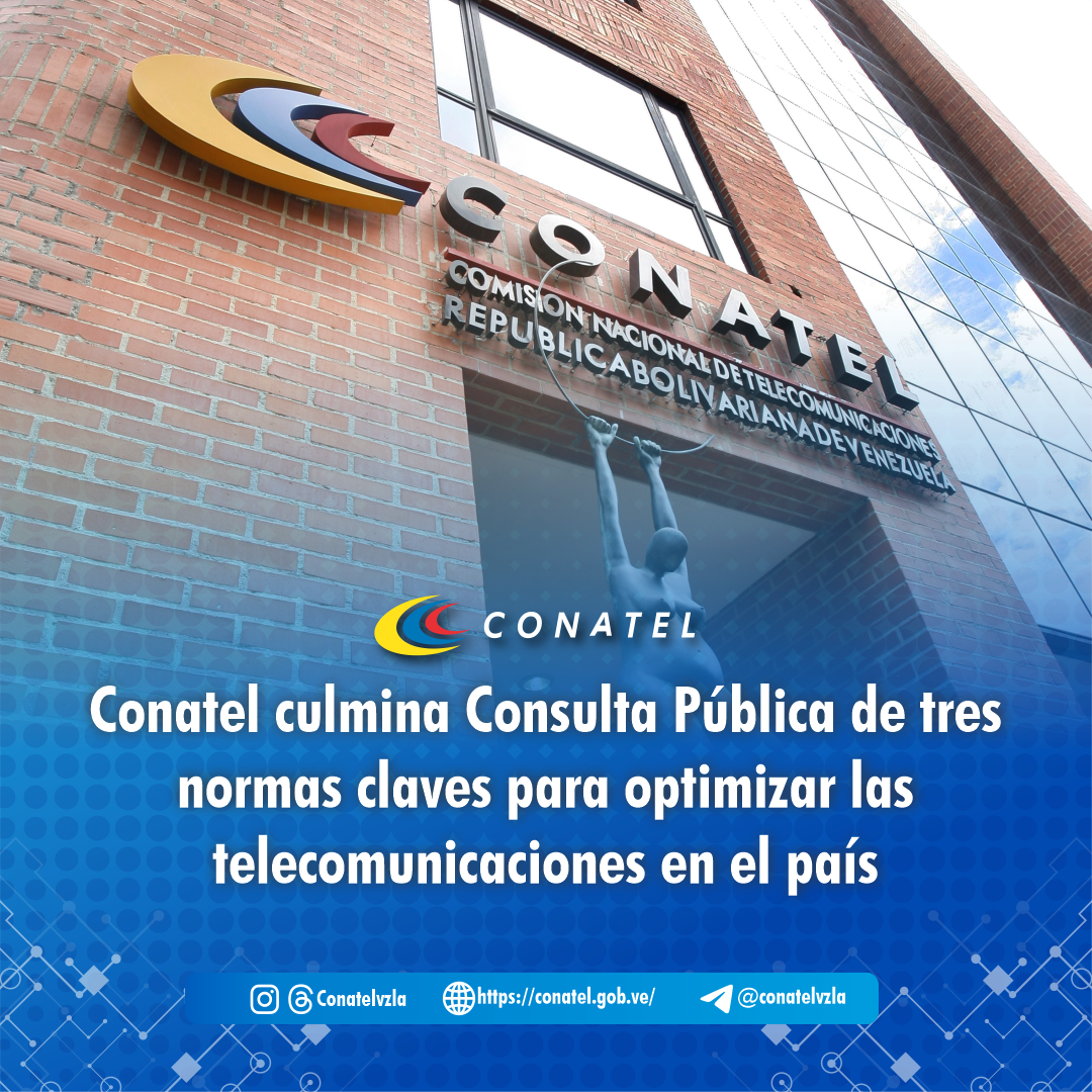 Conatel culmina Consulta Pública de tres normas claves para optimizar las telecomunicaciones en el país

