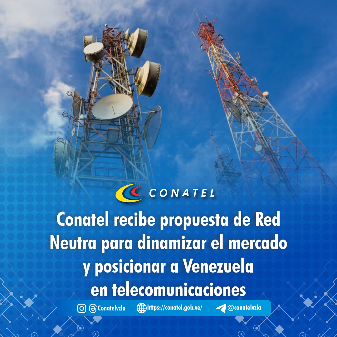 Conatel recibe propuesta de Red Neutra para dinamizar el mercado y posicionar a Venezuela en telecomunicaciones

