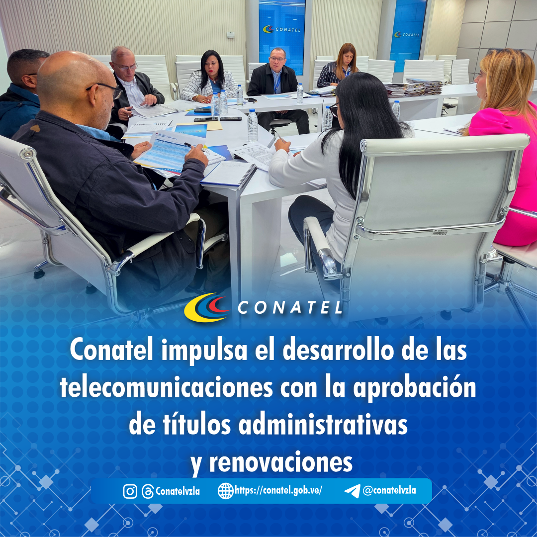 Conatel impulsa el desarrollo de las telecomunicaciones con la aprobación de títulos administrativas y renovaciones