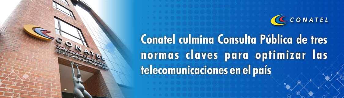 Conatel culmina Consulta Pública de tres normas claves para optimizar las telecomunicaciones en el país