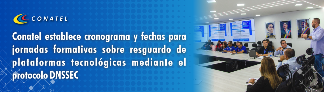 Conatel establece cronograma y fechas para jornadas formativas sobre resguardo de plataformas tecnológicas mediante el protocolo DNSSEC