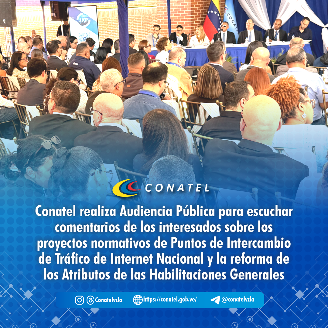 Conatel realiza Audiencia Pública para escuchar comentarios de los interesados sobre los proyectos normativos de Puntos de Intercambio de Tráfico de Internet Nacional y la reforma de los Atributos de las Habilitaciones Generales
