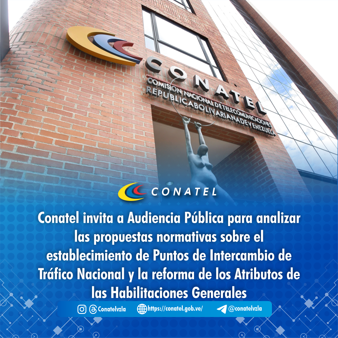 Conatel invita a Audiencia Pública para analizar las propuestas normativas sobre el establecimiento de Puntos de Intercambio de Tráfico Nacional y la reforma de los Atributos de las Habilitaciones Generales

