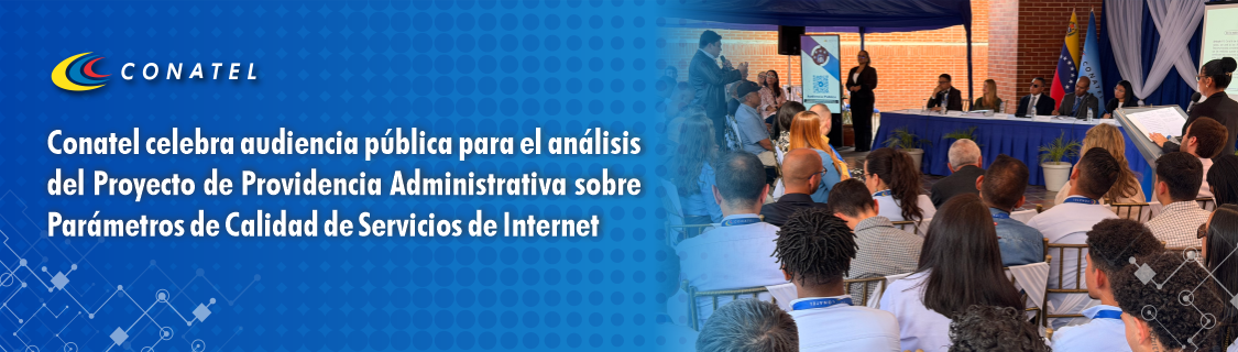 Conatel celebra audiencia pública para el análisis del Proyecto de Providencia Administrativa sobre Parámetros de Calidad de Servicios de Internet