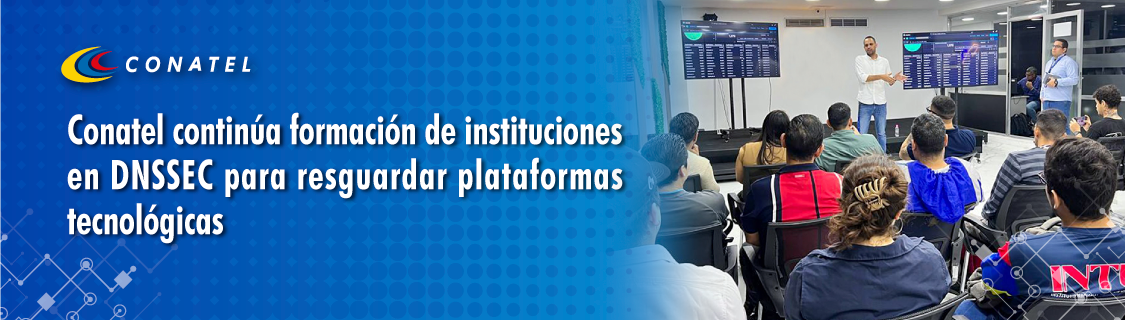Conatel continúa formación de instituciones en DNSSEC para resguardar plataformas tecnológicas