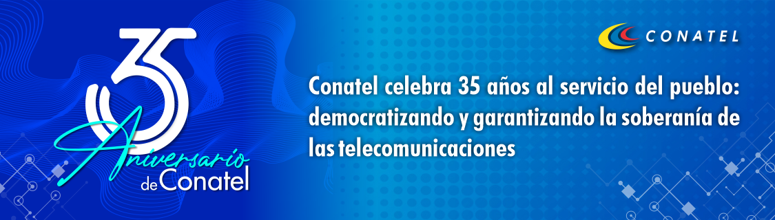 Conatel celebra 35 años al servicio del pueblo: democratizando y garantizando la soberanía de las telecomunicaciones