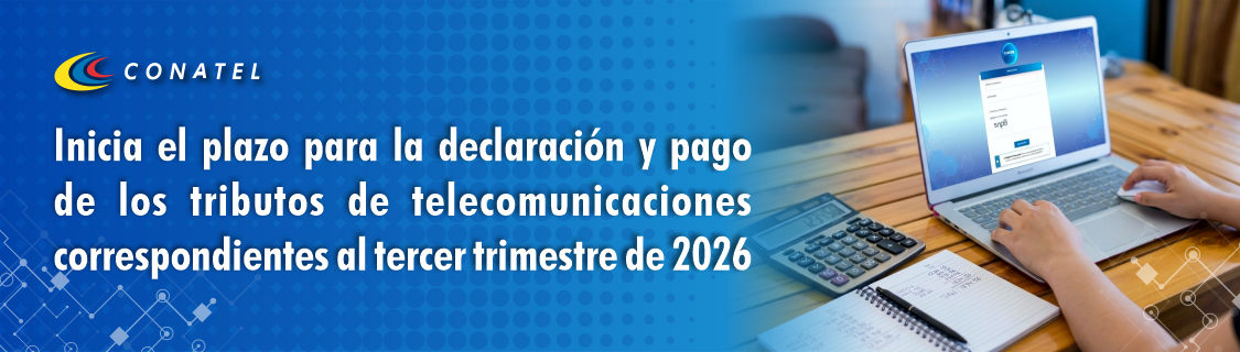 Inicia el plazo para la declaración y pago de los tributos de telecomunicaciones correspondientes al tercer trimestre de 2026
