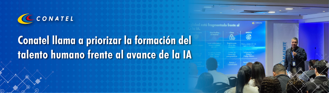 Conatel llama a priorizar la formación del talento humano frente al avance de la IA