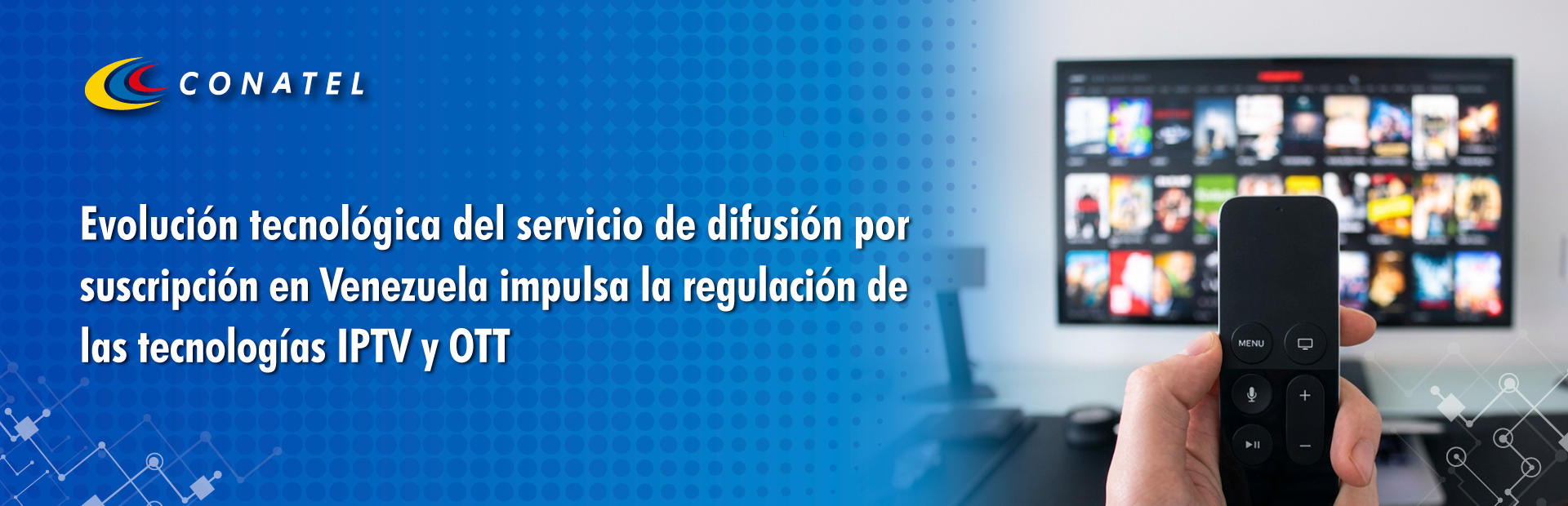 Evolución tecnológica del servicio de difusión por suscripción en Venezuela impulsa la regulación de las tecnologías IPTV y OTT