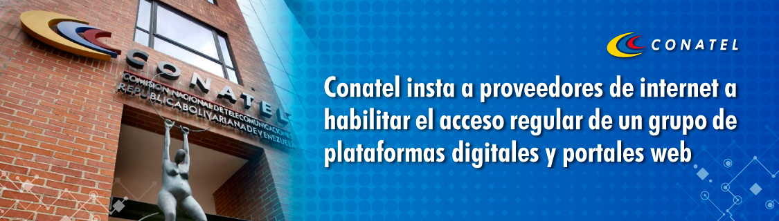 Conatel insta a proveedores de internet a habilitar el acceso regular de un grupo de plataformas digitales y portales web