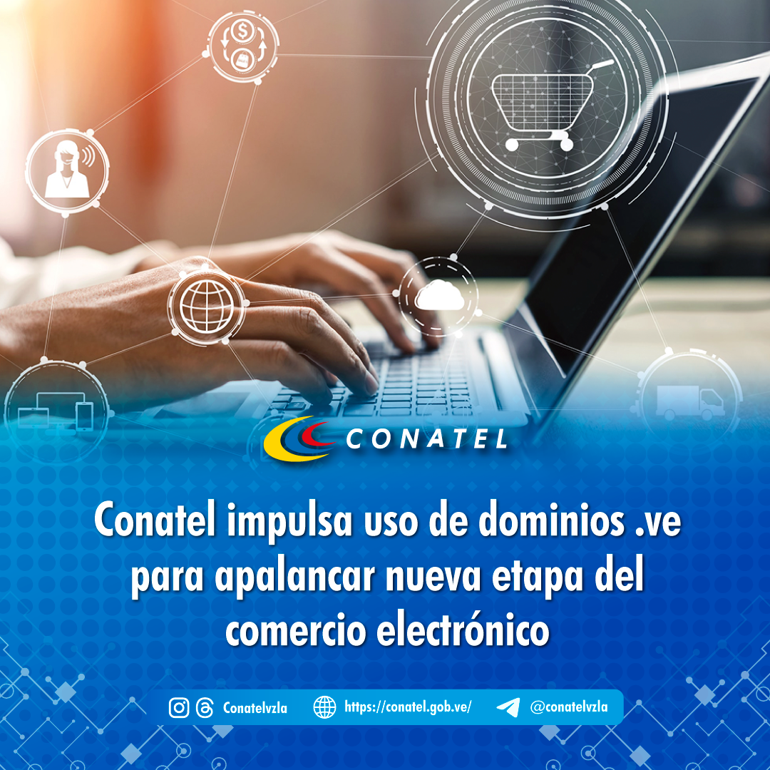 Conatel impulsa uso de dominios .ve para apalancar nueva etapa del comercio electrónico