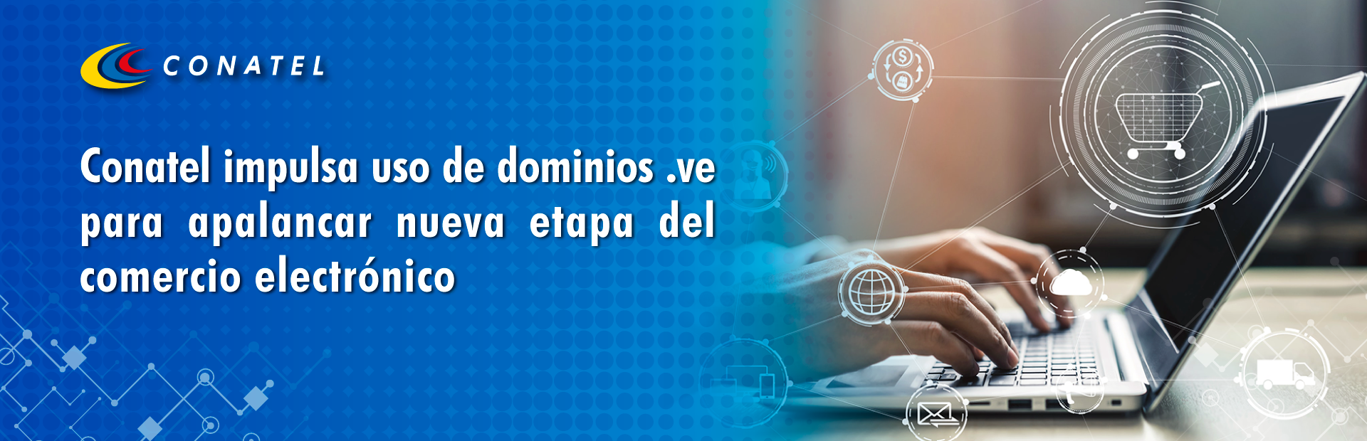 Conatel impulsa uso de dominios .ve para apalancar nueva etapa del comercio electrónico