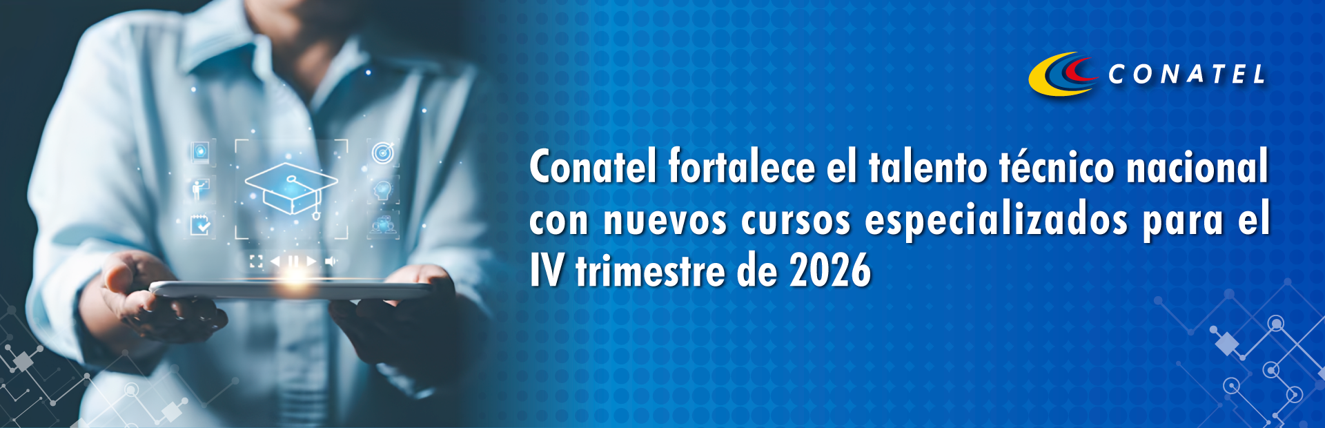 Conatel fortalece el talento técnico nacional con nuevos cursos especializados para el IV trimestre de 2026