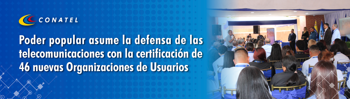 Poder popular asume la defensa de las telecomunicaciones con la certificación de 46 nuevas Organizaciones de Usuarios